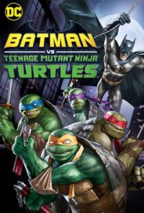 دانلود انیمیشن Batman vs Teenage Mutant Ninja Turtles 201918154-244339795