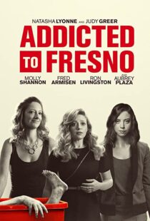 دانلود فیلم Addicted to Fresno 201580229-1616355605