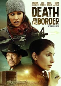 دانلود فیلم Death on the Border 2023380242-1665419115