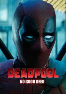 دانلود فیلم Deadpool: No Good Deed 2017394655-588264806